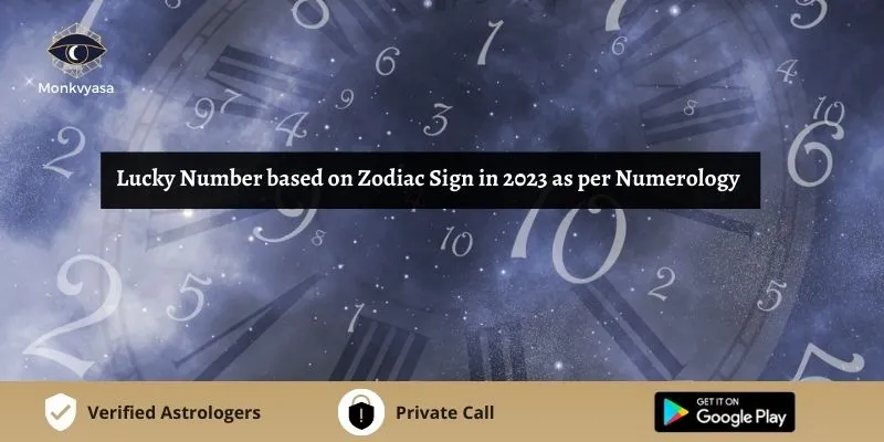 https://www.monkvyasa.com/public/assets/monk-vyasa/img/Lucky Number Based On Zodiac Sign In 2023.webp